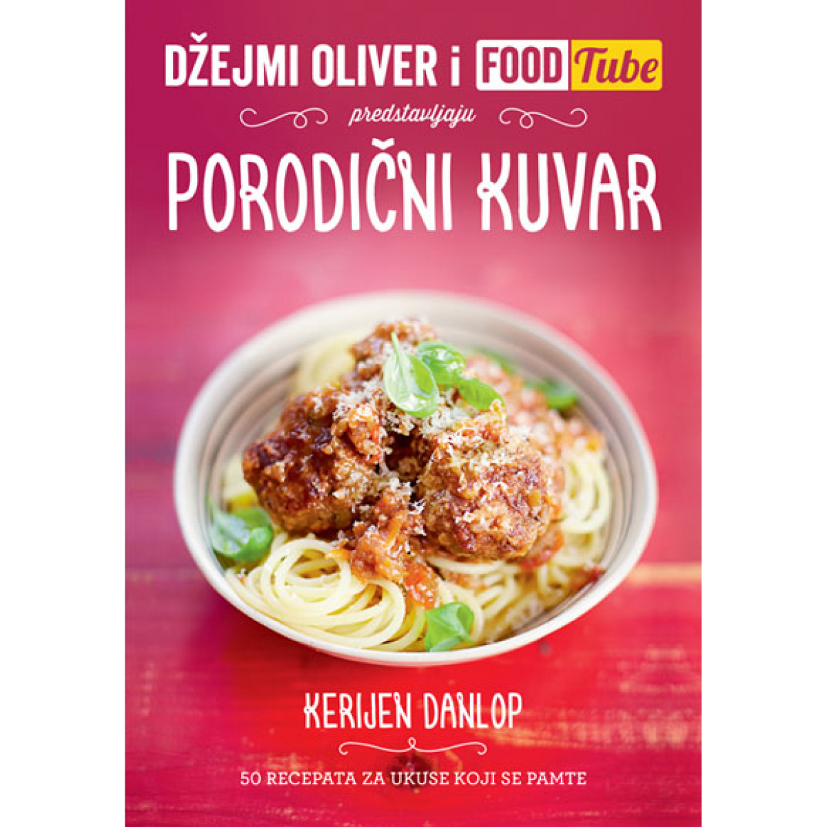 DŽEJMI OLIVER I FOODTUBE: PORODIČNI KUVAR