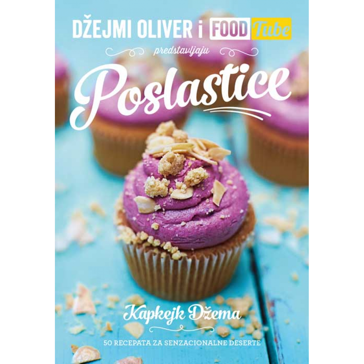 DŽEJMI OLIVER I FOODTUBE: POSLASTICE
