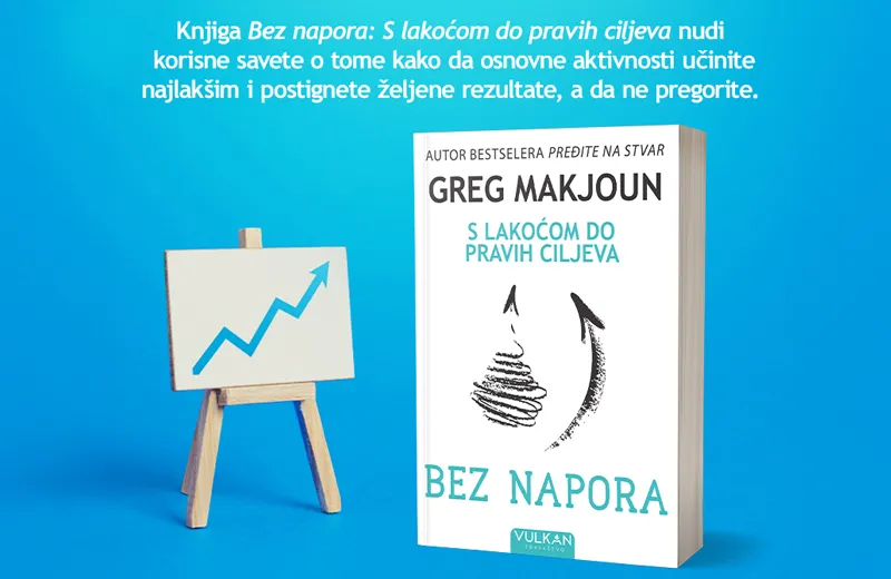 Nova knjiga Grega Makjouna „Bez napora: S lakoćom do pravih ciljeva“ u prodaji