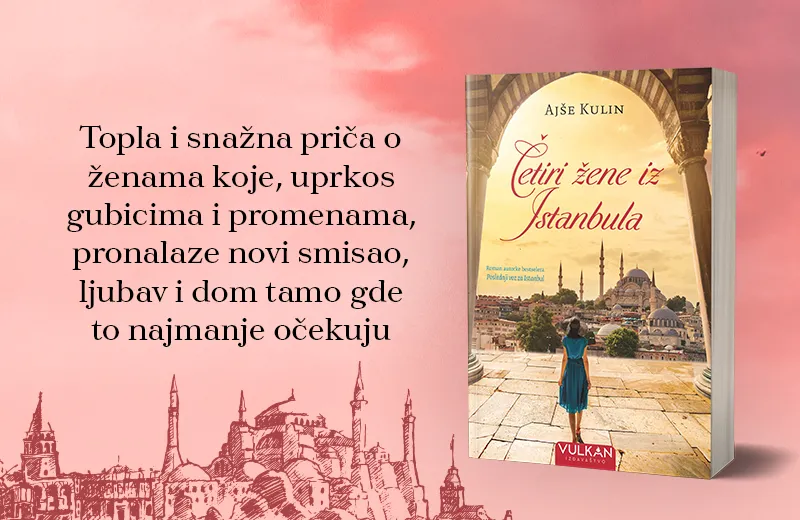 „Četiri žene iz Istanbula“: Priča o izgnanstvu, identitetu i snazi pripadanja