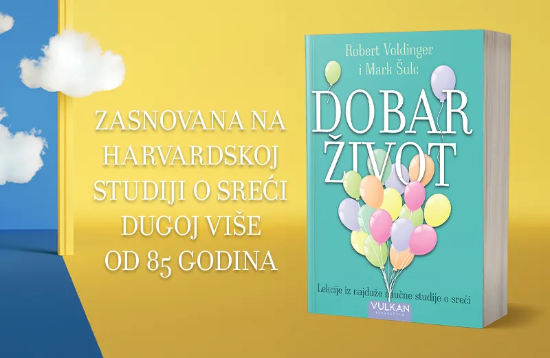 Šta zaista čini život ispunjenim:  Knjiga „Dobar život“ Roberta Voldingera i Marka Šulca u prodaji