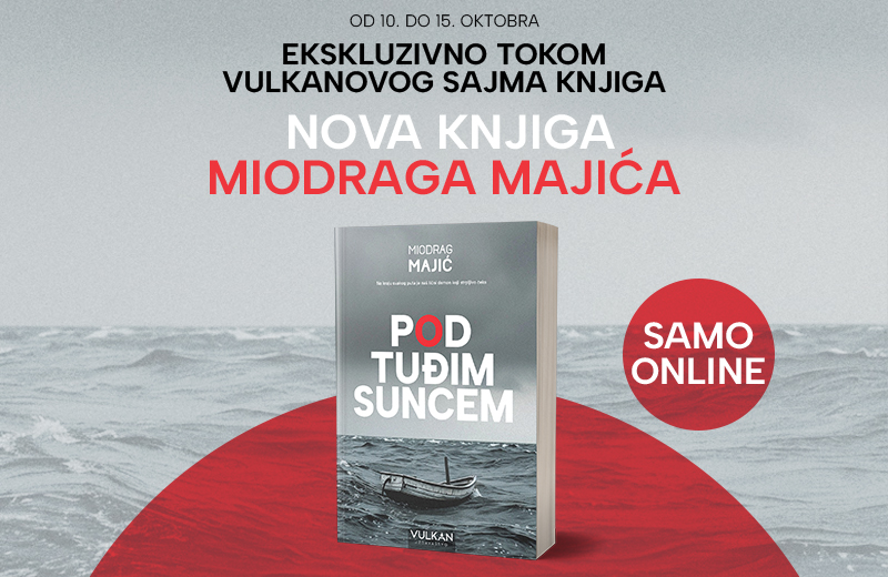 Ekskluzivna prodaja nove knjige Miodraga Majića „Pod tuđim suncem“ – od 10. do 15. oktobra na vulkani.rs