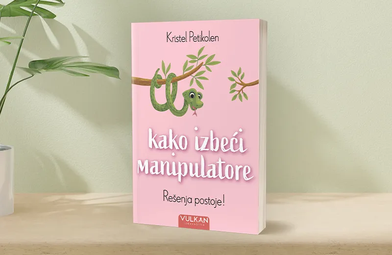 Praktični vodič za prepoznavanje i zaštitu od manipulacije: „Kako izbeći manipulatore“ uskoro u prodaji