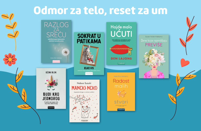 Odmor za telo, reset za um: Knjige za mentalni detoks iz edicije popularne psihologije „Vulkan izdavaštva“