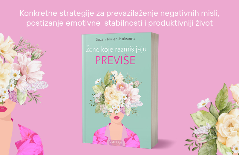 Izbegnite zamke stalnog mozganja: „Žene koje razmišljaju previše“ uskoro u prodaji