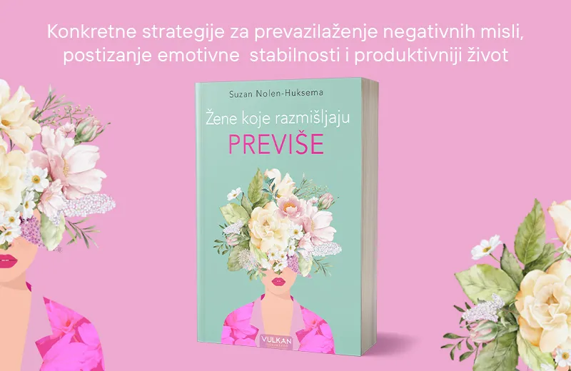 Izbegnite zamke stalnog mozganja: „Žene koje razmišljaju previše“ u prodaji