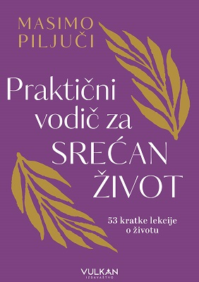 Praktični vodič za srećan život: 53 kratke lekcije o životu