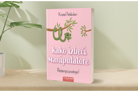 Praktični vodič za prepoznavanje i zaštitu od manipulacije: „Kako izbeći manipulatore“ uskoro u prodaji