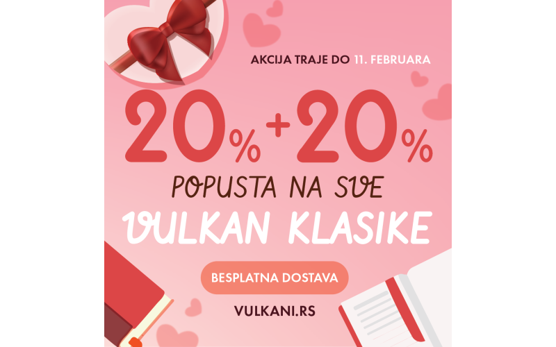 Jedinstvena akcija u susret Danu zaljubljenih: 20% + 20% popusta na sve Vulkan klasike