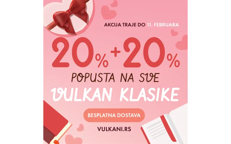 Jedinstvena akcija u susret Danu zaljubljenih: 20% + 20% popusta na sve Vulkan klasike