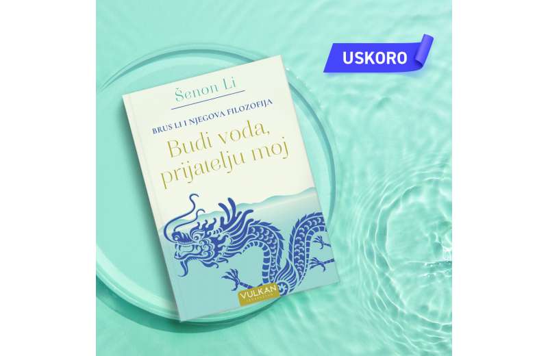 „Budi voda, prijatelju moj: Brus Li i njegova filozofija“ uskoro u prodaji