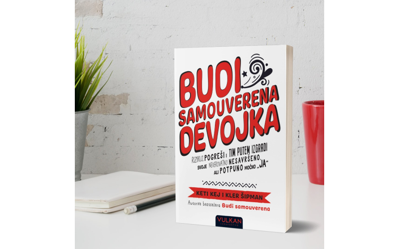 Od autorki Keti Kej i Kler Šipman stigla je knjiga Budi samouverena devojka