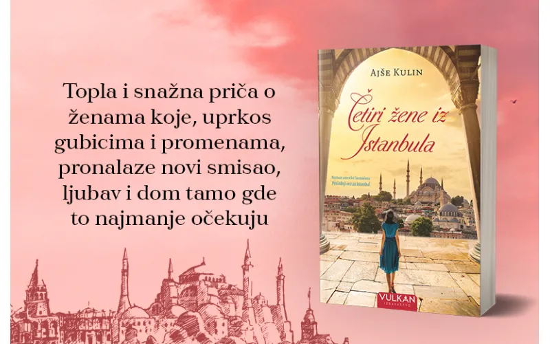 „Četiri žene iz Istanbula“: Priča o izgnanstvu, identitetu i snazi pripadanja