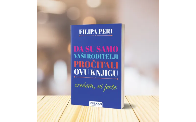 Knjiga za moderne generacije roditelja:  Da su samo vaši roditelji pročitali ovu knjigu: srećom, vi jeste