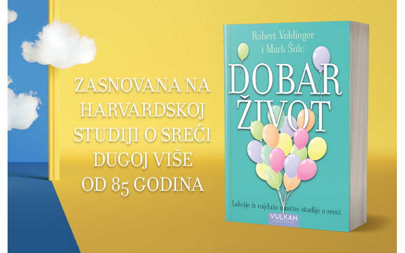 Šta zaista čini život ispunjenim:  Knjiga „Dobar život“ Roberta Voldingera i Marka Šulca u prodaji