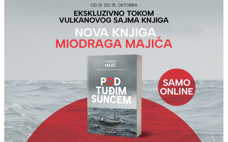Ekskluzivna prodaja nove knjige Miodraga Majića „Pod tuđim suncem“ – od 10. do 15. oktobra na vulkani.rs
