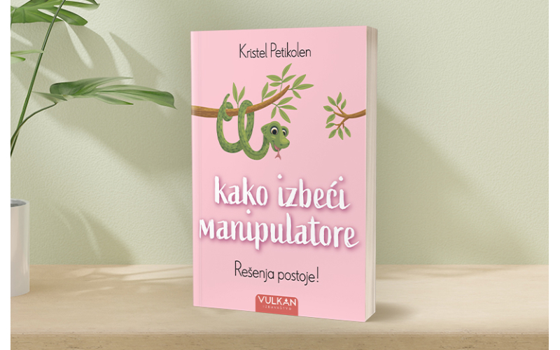 Praktični vodič za prepoznavanje i zaštitu od manipulacije: „Kako izbeći manipulatore“ uskoro u prodaji