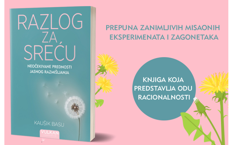 Naučite kako da vas logika približi ispunjenom životu: „Razlog za sreću“ Kaušika Basua u prodaji