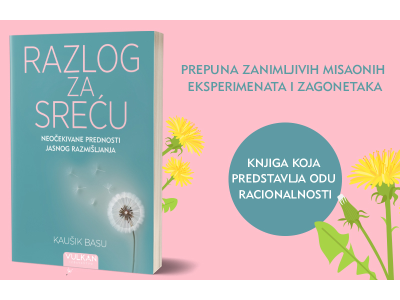 Naučite kako da vas logika približi ispunjenom životu: „Razlog za sreću“ Kaušika Basua u prodaji