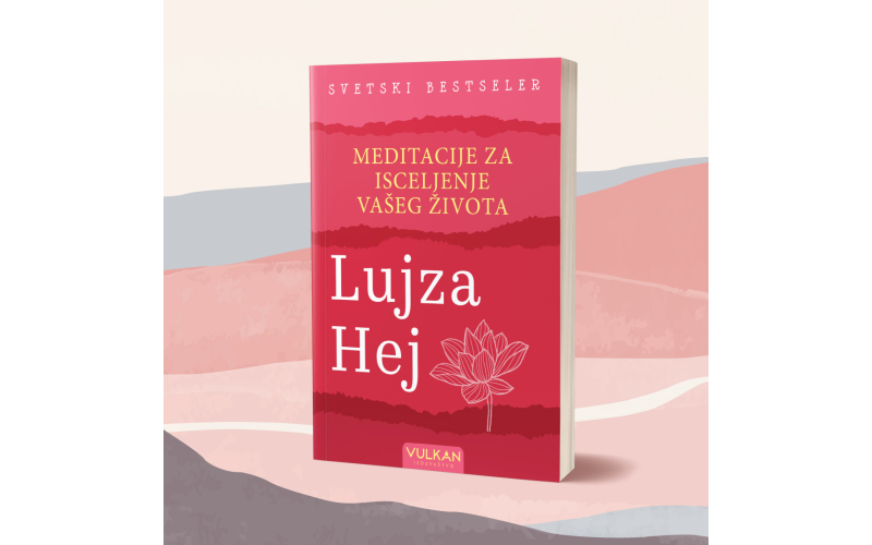 „Meditacije za isceljenje vašeg života“ Lujze Hej uskoro u prodaji