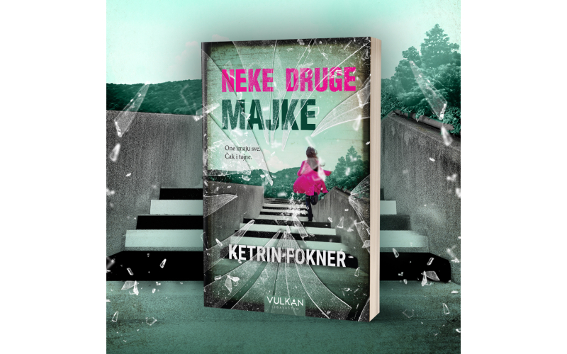 Psihološki triler prepun vrtoglavih obrta: „Neke druge majke“ Ketrin Fokner uskoro u prodaji