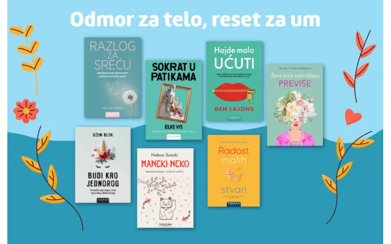 Odmor za telo, reset za um: Knjige za mentalni detoks iz edicije popularne psihologije „Vulkan izdavaštva“