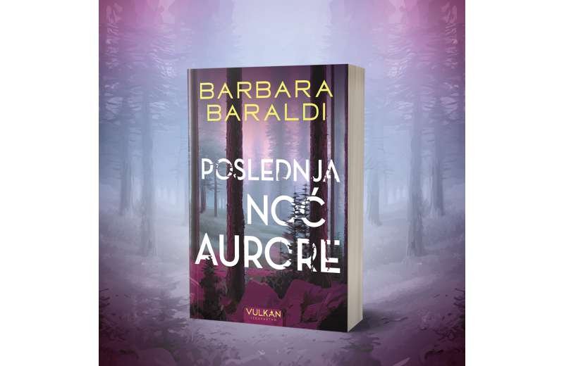 Novi psihološki triler Barbare Baraldi „Poslednja noć Aurore“ uskoro u prodaji