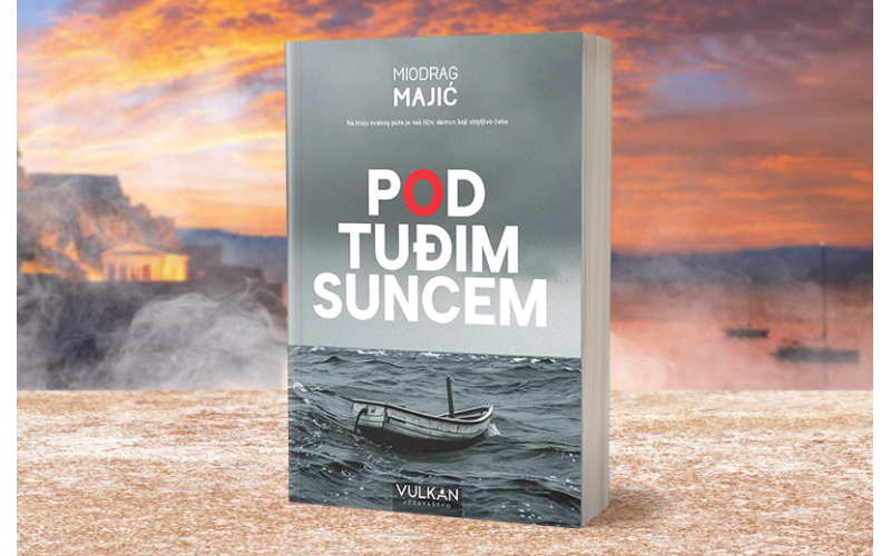 „Pod tuđim suncem“ – novi roman Miodraga Majića uskoro na vulkani.rs