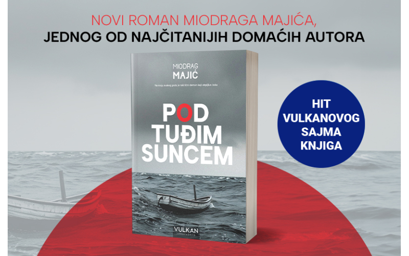Novi roman Miodraga Majića „Pod tuđim suncem“ u prodaji je na vulkani.rs