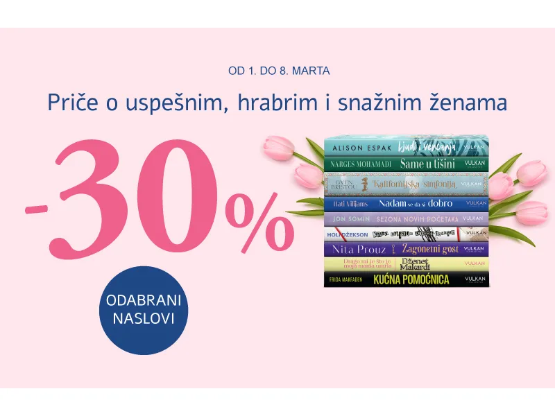 Specijalan popust za 8. mart: Savremeni romani za svaku ženu!