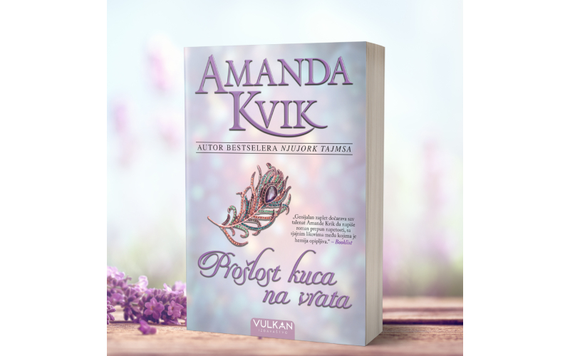 Novi roman Amande Kvik „Prošlost kuca na vrata“ uskoro u prodaji