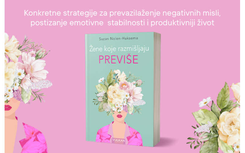 Izbegnite zamke stalnog mozganja: „Žene koje razmišljaju previše“ u prodaji