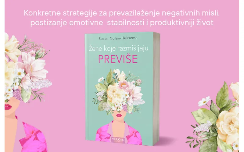 Izbegnite zamke stalnog mozganja: „Žene koje razmišljaju previše“ u prodaji