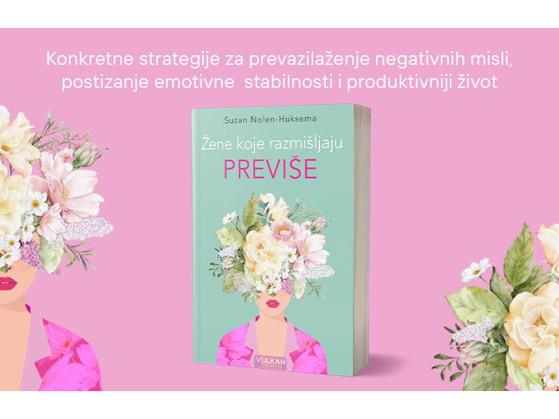 Izbegnite zamke stalnog mozganja: „Žene koje razmišljaju previše“ uskoro u prodaji