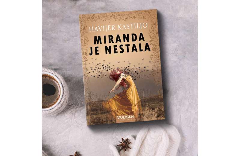 Misterija i uzbuđenje u novom psihološkom trileru Havijera Kastilja „Miranda je nestala“