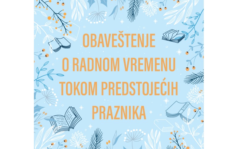 Obaveštenje o radnom vremenu tokom predstojećih praznika