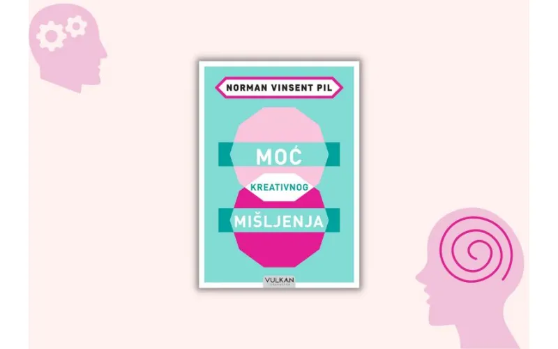 SVETSKI BESTSELER ČUVENOG VINSENTA PILA „MOĆ KREATIVNOG MIŠLJENJA“ U PRODAJI