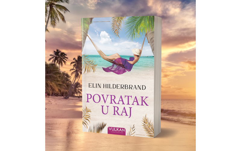 Novi ljubavni triler Elin Hilderbrand „Povratak u raj“ u prodaji