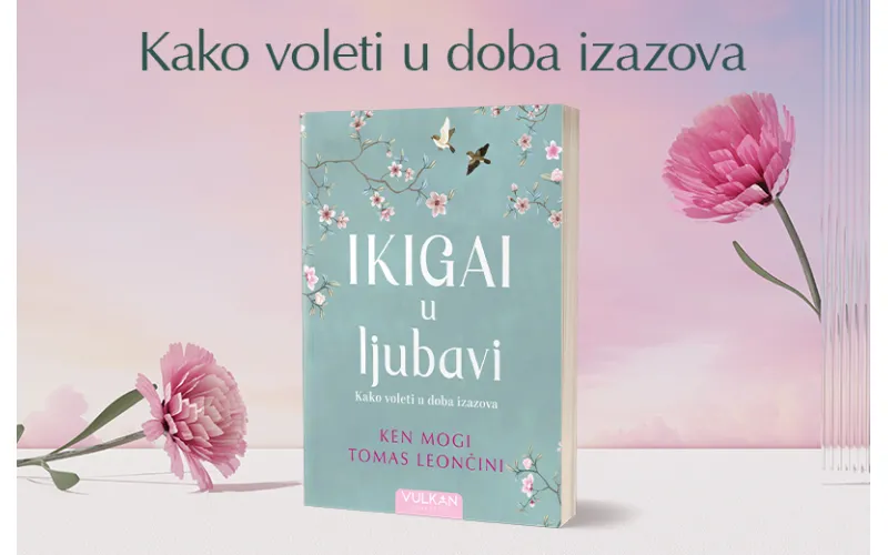 Kako voleti u doba izazova: „Ikigai u ljubavi“ u prodaji