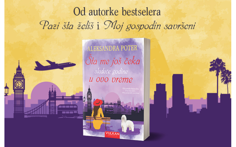 Nova ljubavna priča Aleksandre Poter „Šta me još čeka sledeće godine u ovo vreme“ uskoro u prodaji