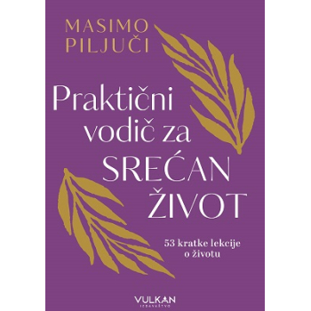 Praktični vodič za srećan život: 53 kratke lekcije o životu
