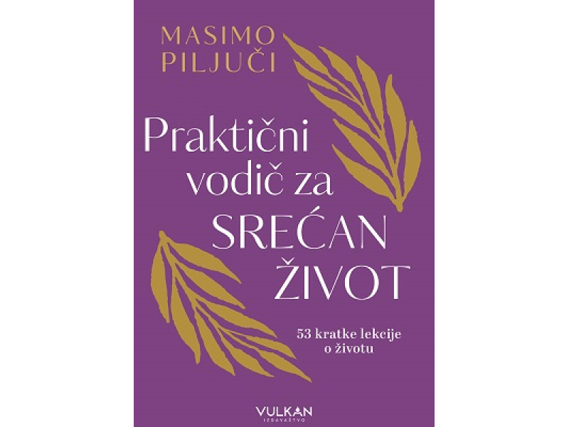 Praktični vodič za srećan život: 53 kratke lekcije o životu