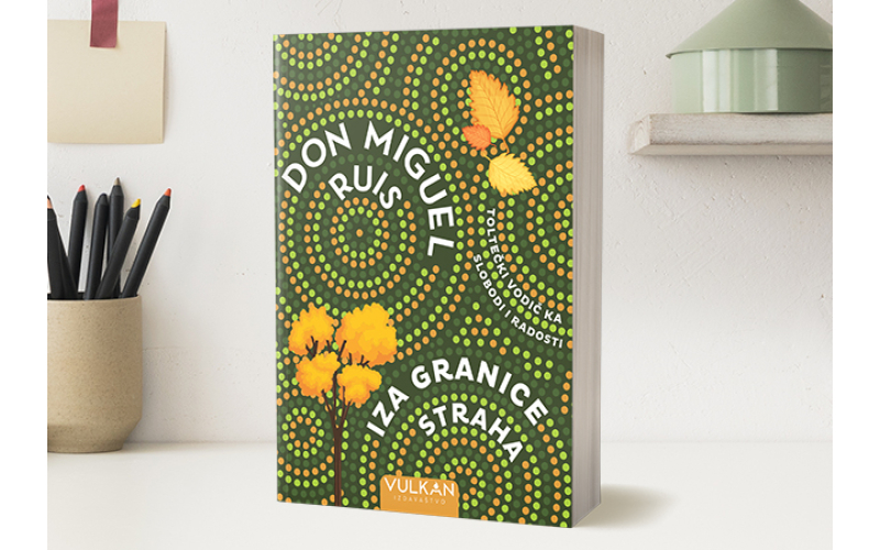 „Iza granice straha“ – toltečki vodič ka slobodi i radosti Miguela Ruisa u prodaji