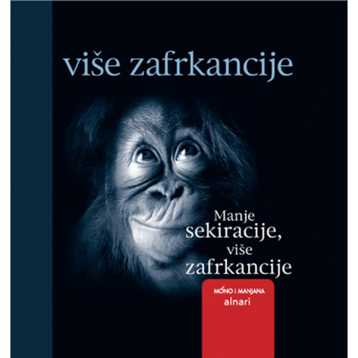 MANJE SEKIRACIJE, VIŠE ZAFRKANCIJE