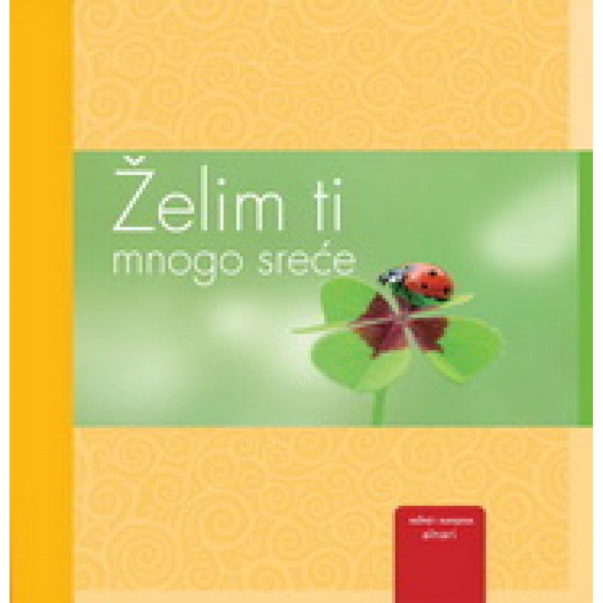 ŽELIM TI MNOGO SREĆE