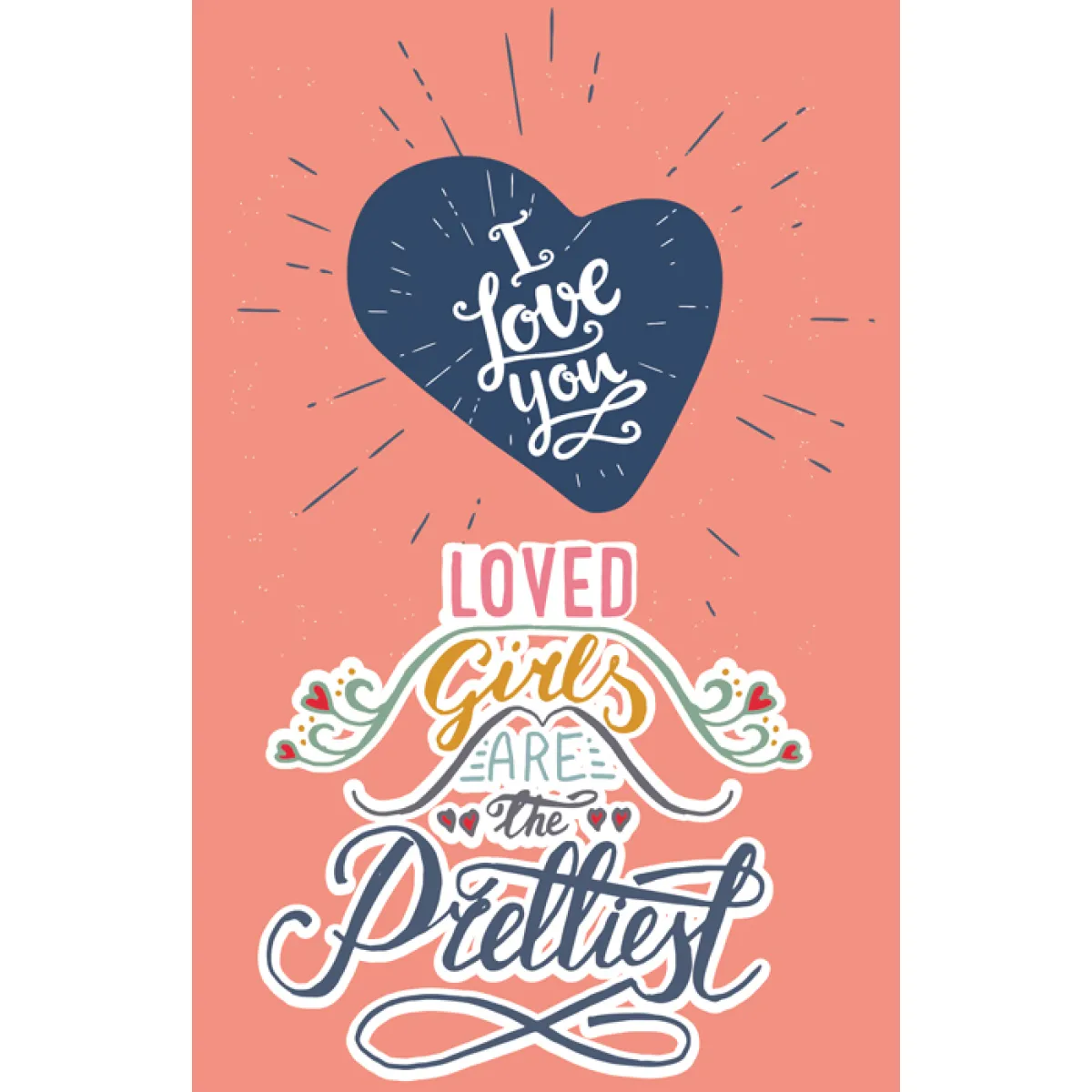 ČESTITKA - LOVED GIRLS ARE THE PRETTIEST 