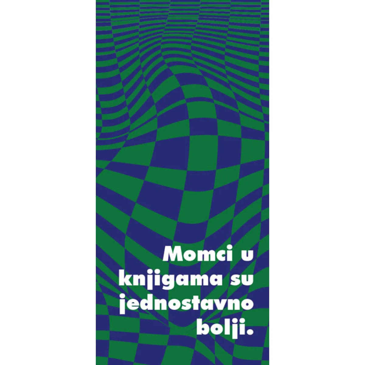 BUKMARKER - MOMCI U KNJIGAMA SU JEDNOSTAVNO BOLJI 