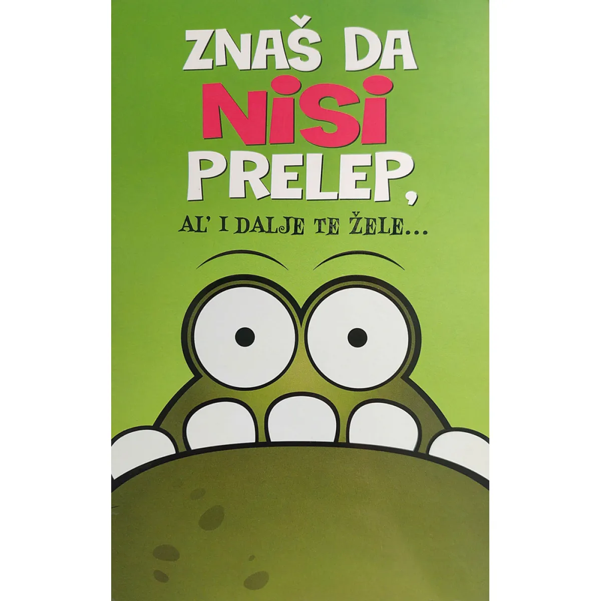 ČESTITKA - ZNAŠ DA NISI PRELEP, AL' I DALJE TE ŽELE 