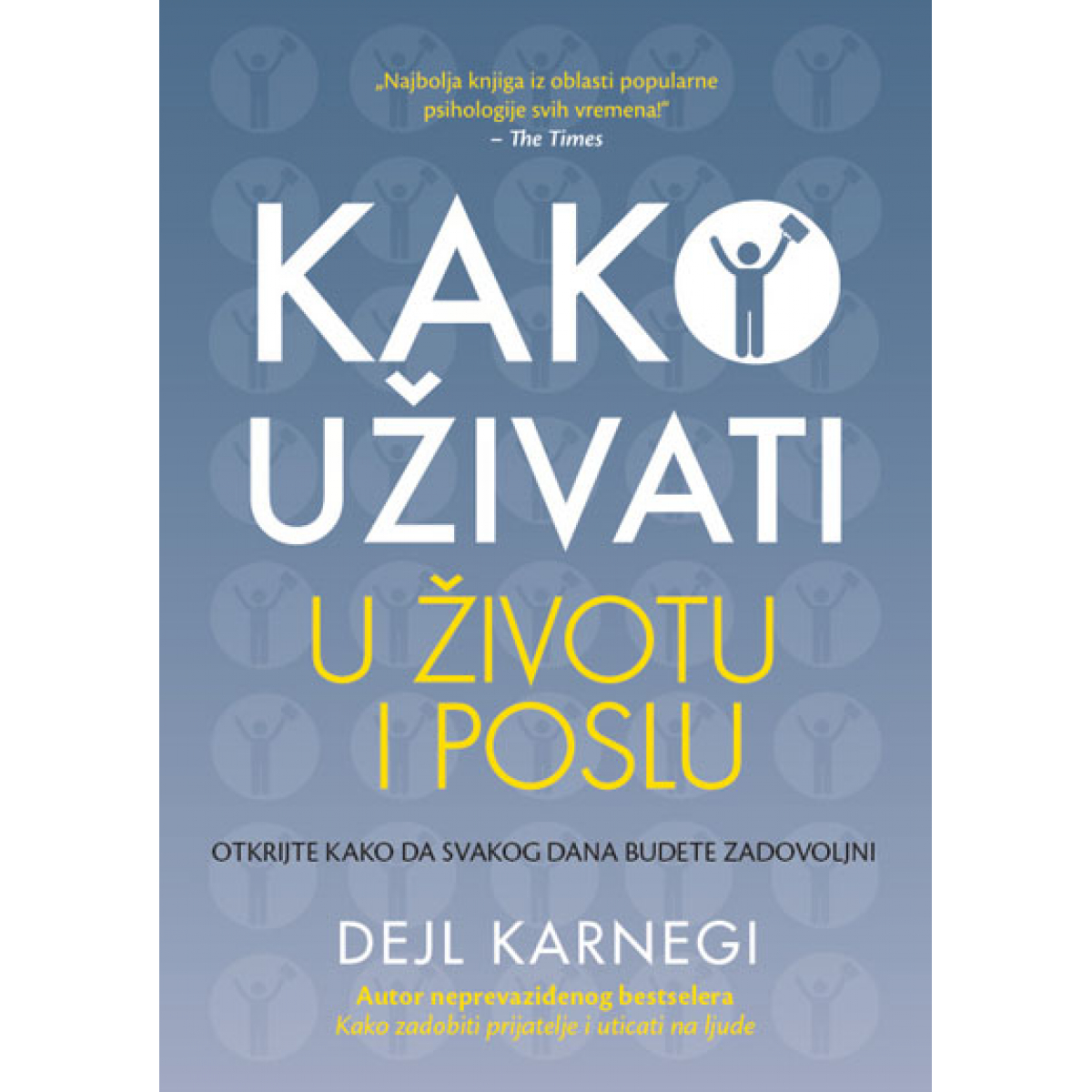 KAKO UŽIVATI U ŽIVOTU I POSLU