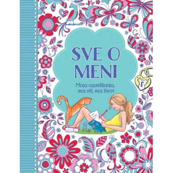 SVE O MENI: MOJA RAZMIŠLJANJA, MOJ STIL, MOJ ŽIVOT 